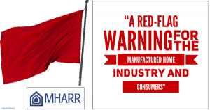 RedFlagWarningForManufacturedHomeIndustryConsumersMHARRlogoManufacturedHousingAssocRegulatoryReformLogo