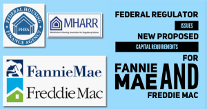 FederalRegulatorFHFAIssuesProposedCapitalRequirementsFannieMaeFreddieMacLogosManufacturedHousingAssocRegulatoryReformMHARRLogo