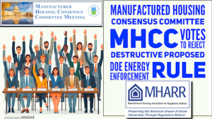 Manufactured Housing Consensus Committee (MHCC) Votes to Reject Destructive Proposed DOE Energy Enforcement Rule
