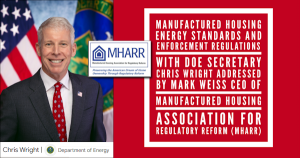 ManufacturedHousingEnergyStandardsEnforcementRegulationsWithDOE_SecretaryChrisWrightFromMarkWeissCEOofManufacturedHousingAssociationForRegulatoryReformMHARRlogo