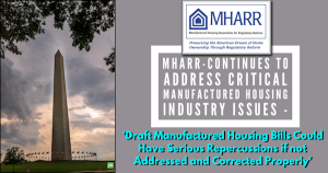 MHARR-ContinuesToAddressCriticalManufacturedHousingIndustryIssuesDraftManufacturedHousingBillsCouldHaveSeriousRepercussionsIfNotAddressedAndCorrectedProperly