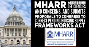 MHARR_AddressesDeficienciesAndConcernsAndSubmitsProposalsToCongressToCorrectPendingHousingSupplyFrameworksActManufacturedHousingAssocRegulatoryReform