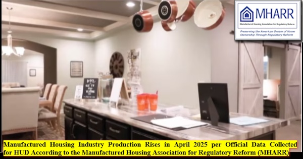 ManufacturedHousingIndustryProductionRisesInApril2025PerOfficialDataCollectedForHUD_AccordingToTheManufacturedHousingAssociationForRegulatoryReformMHARRlogo