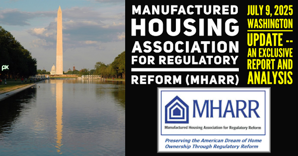 ManufacturedHousingAssociationForRegulatoryReformMHARR_JULY9_2025WashingtonUpdateAnExclusiveReportAndAnalysisMHARRlogo