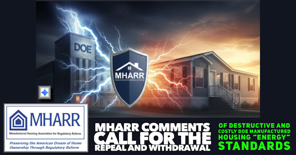 ManufacturedHousingAssocForRegulatoryReformMHARRcommentsCallForTheRepealAndWithdrawalOfDestructiveAndCostlyDOEmanufacturedHousingEnergyStandardsMHProNews