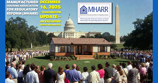 ManufacturedHousingAssociationForRegulatoryReformMHARR_December16_2025WashingtonUpdateAnExclusiveReportAndAnalysis