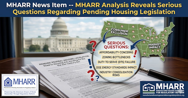 MHARRnewsItemMHARRanalysisRevealsSeriousQuestionsRegardingPendingHousingLegislationManufacturedHousingAssocRegulatoryReform